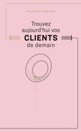 Trouvez aujourd'hui vos clients de demain (livre)